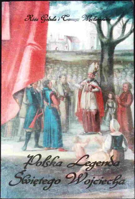 Polska legenda Świętego Wojciecha. Spojrzenie antropologiczne