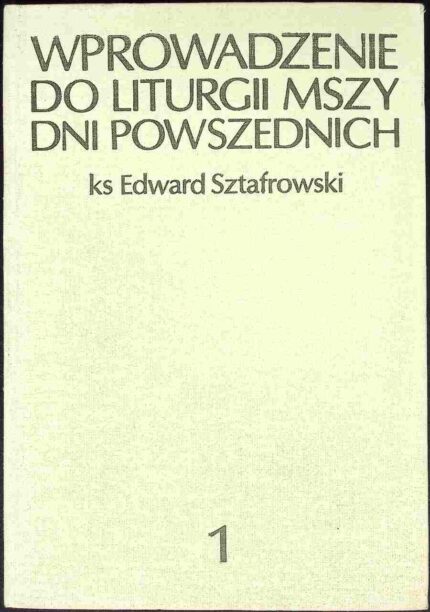 Wprowadzenie do liturgii Mszy dni powszednich, t. I