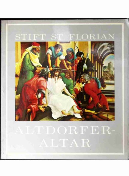Stift St. Florian. Altdorfer-Altar