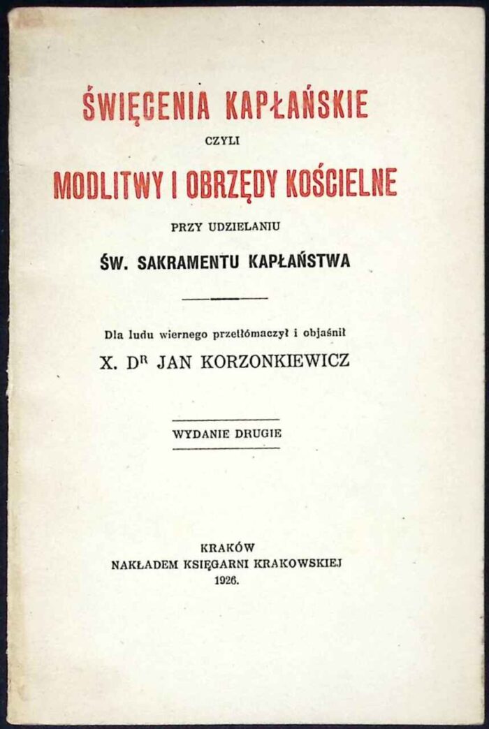 Święcenia kapłańskie czyli modlitwy i obrzędy kościelne przy udzielaniu św. sakramentu kapłaństwa (1926) - obrazek 1