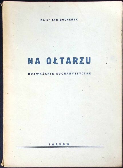 Na ołtarzu. Rozważania eucharystyczne