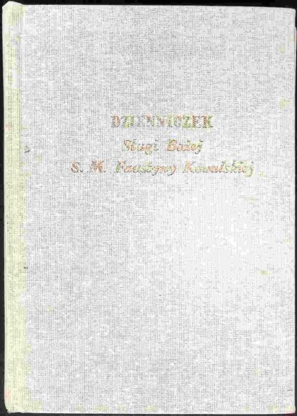 Dzienniczek Sługi Bożej S. M. Faustyny Kowalskiej