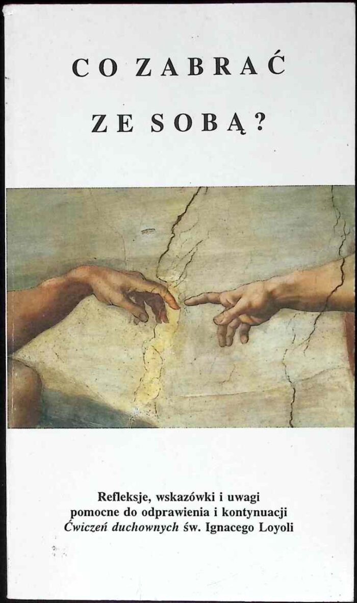 Co zabrać ze sobą? Refleksje, wskazówki i uwagi pomocne do odprawiania i kontynuacji Ćwiczeń duchownych św. Ignacego Loyoli - obrazek 1