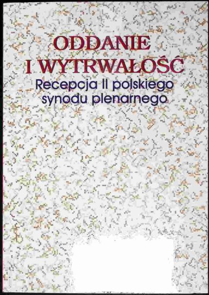 Oddanie i wytrwałość. Recepcja II polskiego synodu plenarnego