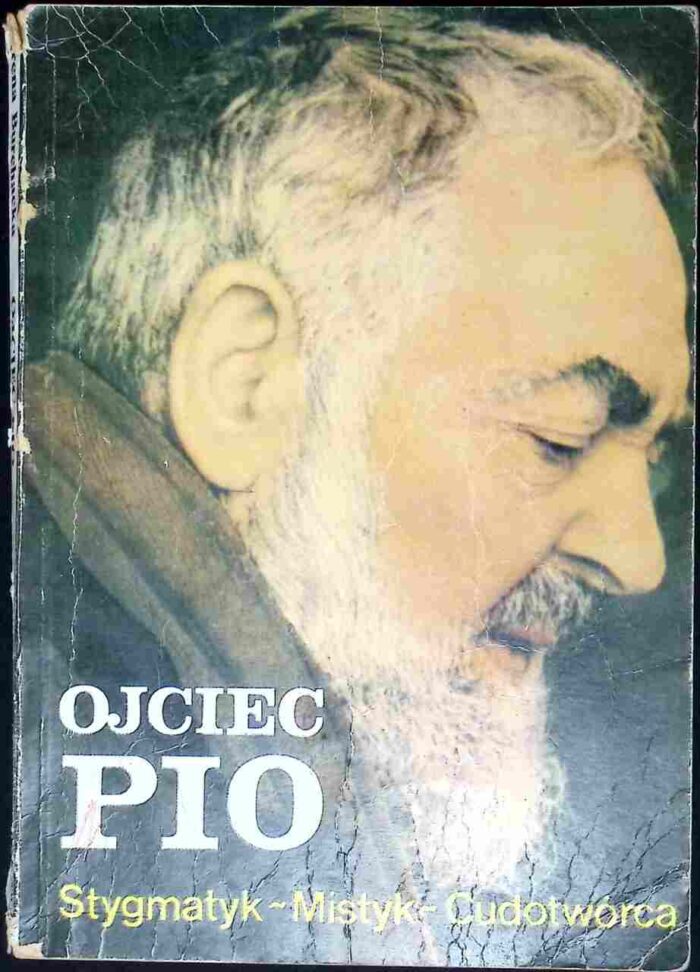 Ojciec Pio. Stygmatyk, Mistyk, Cudotwórca - obrazek 1