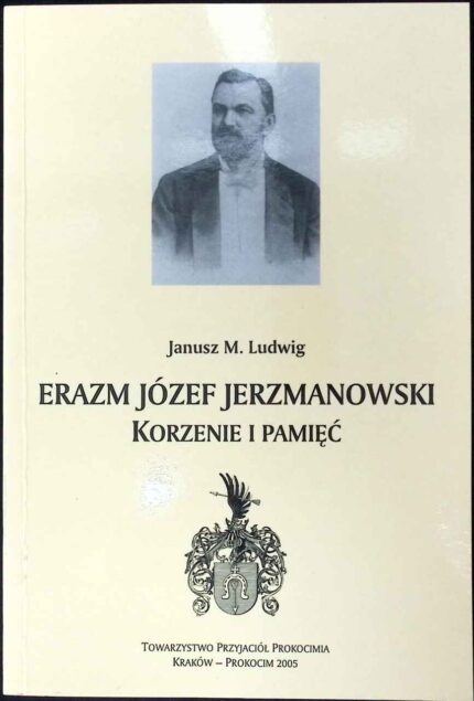 Erazm Józef Jerzmanowski. Korzenie i pamięć
